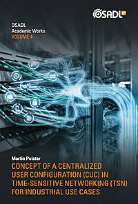 OSADL Academic Works Vol. 4: Concept of a Centralized User Configuration (CUC) in Time-Sensitive Networking (TSN) for Industrial Use Cases