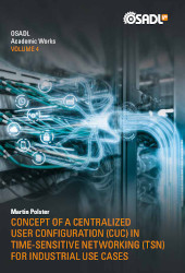Book cover Vol. 4 of OSADL Academic works: Concept of a Centralized User Configuration (CUC) in Time-Sensitive Networking (TSN) for Industrial Use Cases by Martin Polster